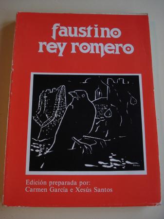 Faustino Rey Romero. Edicin preparada por Carmen Garca e Xess Santos