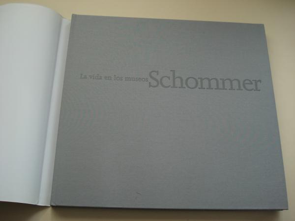 La vida en los museos. Schommer (Texto de Francisco Calvo Serraller)