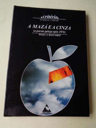 A maz e a cinza (a poesa galega aps 1976)