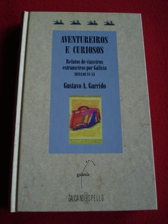 Aventureiros e curiosos. Relatos de viaxeiros por Galicia. Sculos XV-XX