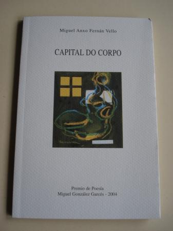 Capital do corpo (premio de Poesa Miguel Gonzlez Garcs, 2004)