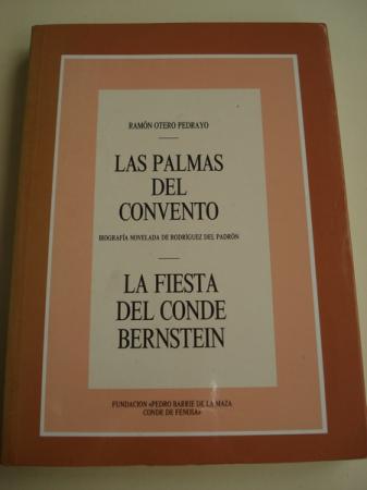 Las palmas del convento. Biografa novelada de Rodrguez del Padrn // La fiesta del Conde Bernstein